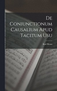 bokomslag De Coniunctionum Causalium Apud Tacitum Usu