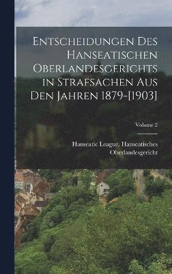 bokomslag Entscheidungen Des Hanseatischen Oberlandesgerichts in Strafsachen Aus Den Jahren 1879-[1903]; Volume 2