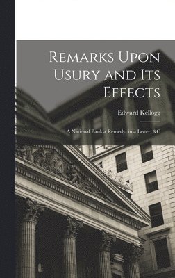 bokomslag Remarks Upon Usury and Its Effects