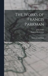 bokomslag The Works of Francis Parkman