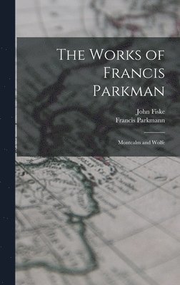 The Works of Francis Parkman 1