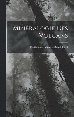 Barthélemy Faujas de Saint-Fond - Minéralogie Des Volcans, Inbunden