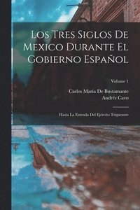 bokomslag Los Tres Siglos De Mexico Durante El Gobierno Espaol
