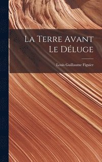 bokomslag La Terre Avant Le Dluge