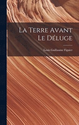 La Terre Avant Le Dluge 1