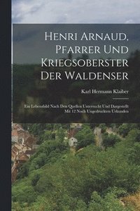 bokomslag Henri Arnaud, Pfarrer Und Kriegsoberster Der Waldenser