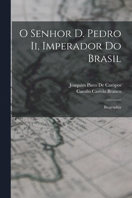 O Senhor D. Pedro Ii, Imperador Do Brasil 1