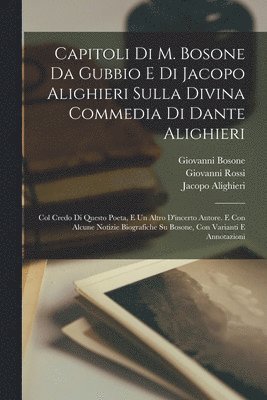 bokomslag Capitoli Di M. Bosone Da Gubbio E Di Jacopo Alighieri Sulla Divina Commedia Di Dante Alighieri