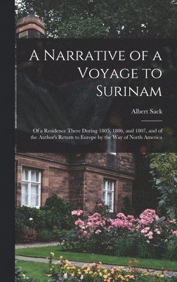 Albert Sack - Narrative of a Voyage to Surinam, Inbunden