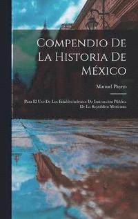 bokomslag Compendio De La Historia De Mxico