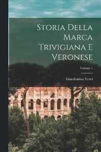 bokomslag Storia Della Marca Trivigiana E Veronese; Volume 1