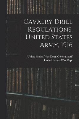 bokomslag Cavalry Drill Regulations, United States Army, 1916