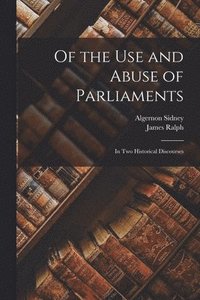 bokomslag Of the Use and Abuse of Parliaments