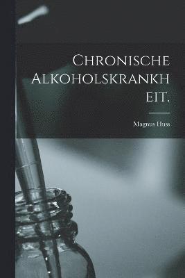Chronische Alkoholskrankheit.