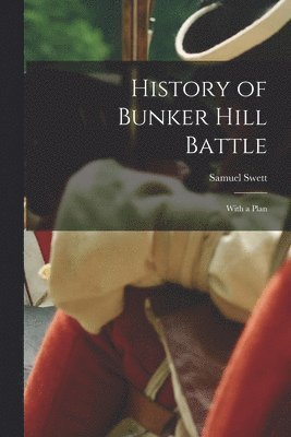 bokomslag History of Bunker Hill Battle