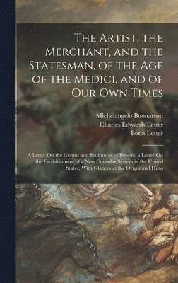 Charles Edwards Lester, Amerigo Vespucci, Michelangelo Buonarroti - Artist, the Merchant, and the Statesman, of the Age of the Medici, and of Our Own Times, Inbunden