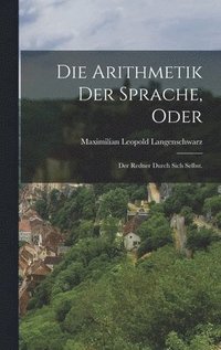 bokomslag Die Arithmetik der Sprache, oder