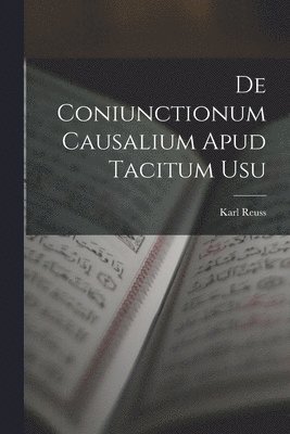 bokomslag De Coniunctionum Causalium Apud Tacitum Usu