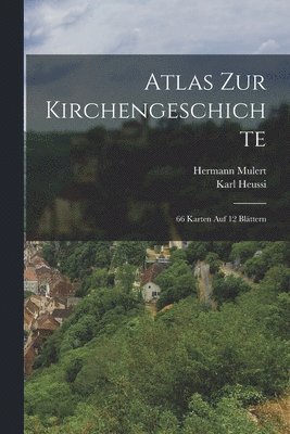 Hermann Mulert, Karl Heussi - Atlas Zur Kirchengeschichte, Häftad