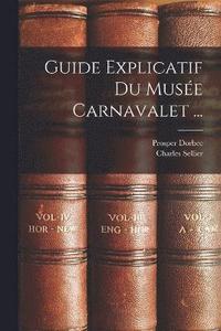 bokomslag Guide Explicatif Du Muse Carnavalet ...