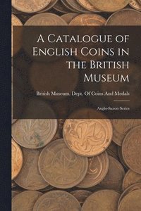 bokomslag Catalogue of English Coins in the British Museum