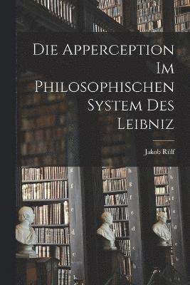 Die Apperception Im Philosophischen System Des Leibniz 1