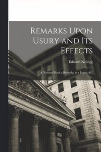 bokomslag Remarks Upon Usury and Its Effects
