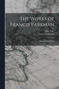 bokomslag The Works of Francis Parkman