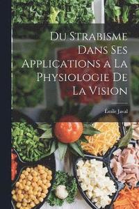 bokomslag Du Strabisme Dans Ses Applications a La Physiologie De La Vision