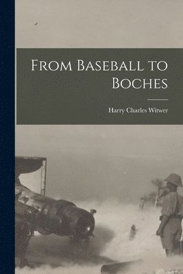 bokomslag From Baseball to Boches