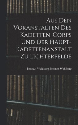 bokomslag Aus Den Voranstalten Des Kadetten-Corps Und Der Haupt-Kadettenanstalt Zu Lichterfelde