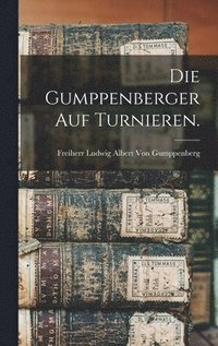 bokomslag Die Gumppenberger auf Turnieren.