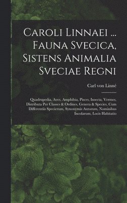 bokomslag Caroli Linnaei ... Fauna Svecica, Sistens Animalia Sveciae Regni