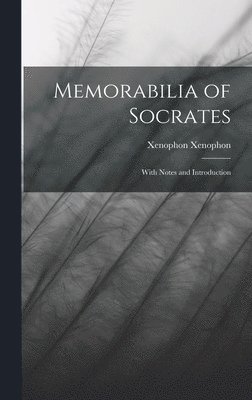 Xenophon Xenophon - Memorabilia of Socrates, Inbunden