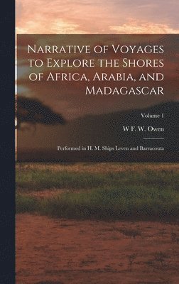 bokomslag Narrative of Voyages to Explore the Shores of Africa, Arabia, and Madagascar