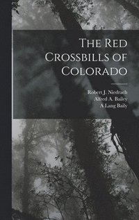 bokomslag The Red Crossbills of Colorado
