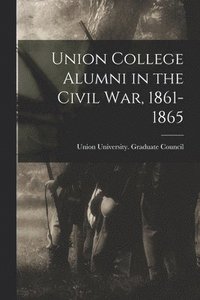 bokomslag Union College Alumni in the Civil War, 1861-1865