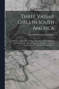 bokomslag Three Vassar Girls in South America