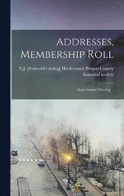 Addresses, Membership Roll; Semi-annual Meeting .. 1