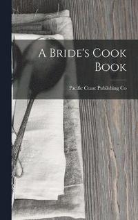 bokomslag A Bride's Cook Book