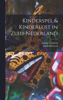 Alfons De Cock, Isidoor Teirlinck - Kinderspel & Kinderlust in Zuid-Nederland, Inbunden