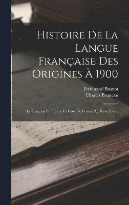 Histoire De La Langue Franaise Des Origines  1900 1