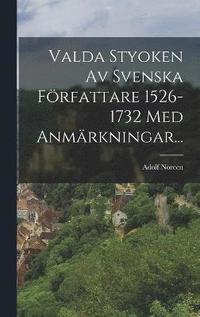 bokomslag Valda Styoken Av Svenska Frfattare 1526-1732 Med Anmrkningar...