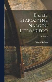 bokomslag Dzieje Starozytne Narodu Litewskiego; Volume 2