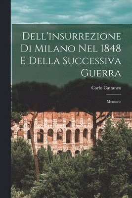 bokomslag Dell'insurrezione Di Milano Nel 1848 E Della Successiva Guerra