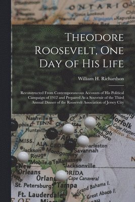 bokomslag Theodore Roosevelt, One Day of His Life