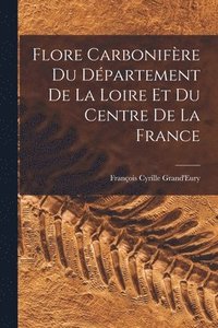 bokomslag Flore Carbonifre Du Dpartement De La Loire Et Du Centre De La France