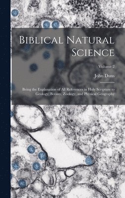 John Duns - Biblical Natural Science, Inbunden
