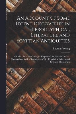 bokomslag Account of Some Recent Discoveries in Hieroglyphical Literature and Egyptian Antiquities