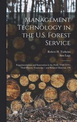 Ann Lage, Robert H Torheim - Management Technology in the U.S. Forest Service, Inbunden